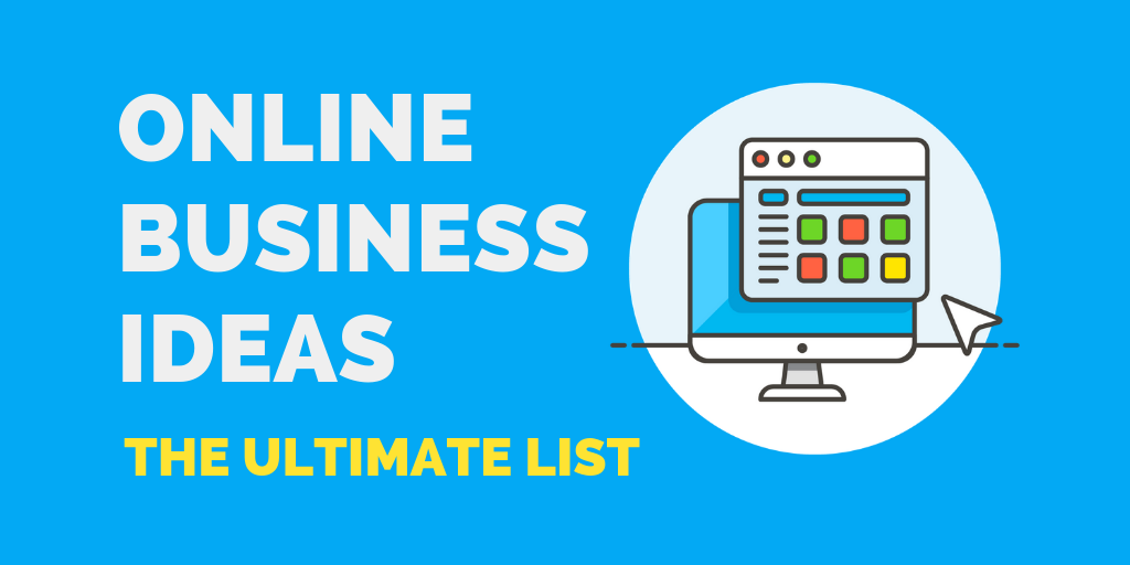 71 Online Business Ideas: The Ultimate List [2022]