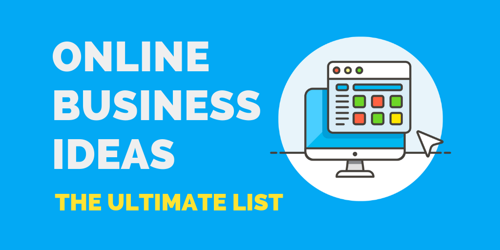 The Ultimate List of Online Business Ideas